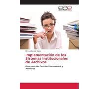 Implementación de los Sistemas Institucionales de Archivos: Procesos de Gestión Documental y Archivos