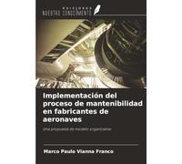 Implementación del proceso de mantenibilidad en fabricantes de aeronaves: Una propuesta de modelo organizativo