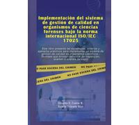IMPLEMENTACIÓN DEL SISTEMA DE GESTIÓN DE CALIDAD EN ORGANISMOS DE CIENCIAS FORENSES BAJO LA NORMA INTERNACIONAL ISO/IEC 17025