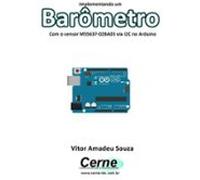 Implementando Um Barômetro Com O Sensor Ms5637-02ba03 Via I2c No Ardui