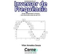 Implementando Um Inversor De Frequência Escalar Programado No Arduino