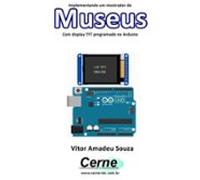 Implementando Um Mostrador De Museus Com Display Tft Programado No Ard