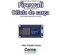 Implementando Um Web Server Com Firewall Para Monitoramento De Célula