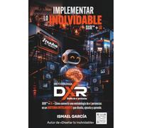 IMPLEMENTAR LO INOLVIDABLE DXR+AI: DXR™ + IA - Cómo convertir una metodología de experiencias en un sistema inteligente que diseña, ejecuta y aprende ... Memorables, Eventos y Actividades)