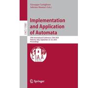 Implementation and Application of Automata: 29th International Conference, CIAA 2025, Palermo, Italy, September 22-25, 2025, Proceedings: 15981 (Lecture Notes in Computer Science, 15981)