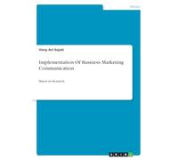 Implementation Of Business Marketing Communication: Based on Research