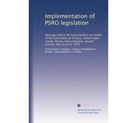Implementation of PSRO legislation: Hearings before the Subcommittee on Health of the Committee on Finance, United States Senate, Ninety-third Congress, second session, May 8 and 9, 1974: Volume 1