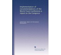 Implementation of recommendations of the World Food Conference a report to the Congress