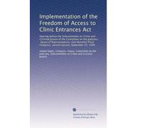 Implementation of the Freedom of Access to Clinic Entrances Act: Hearing before the Subcommittee on Crime and Criminal Justice of the Committee on the ... Congress, second session, September 22, 1994