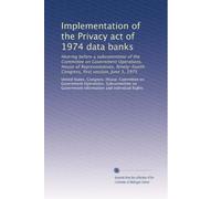 Implementation of the Privacy act of 1974 data banks: Hearing before a subcommittee of the Committee on Government Operations, House of ... Congress, first session, June 3, 1975