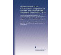 Implementation of the Rehabilitation, comprehensive services, and developmental disabilities amendments, 1979: Hearings before the Subcommittee on the ... first session ... November 5 and 7, 1979