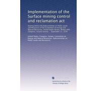Implementation of the Surface mining control and reclamation act: hearing before the Subcommittee on Public Lands and Resources of the Committee on ... second session ... September 11, 1978