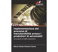 Implementazione del processo di manutenibilità presso i produttori di aeromobili: Una proposta di modello organizzativo