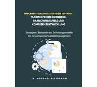 Implementierungsleitfaden ISO 9001 - Praxiserprobte Methoden, Branchenbeispiele und Kompetenzentwicklung: Strategien, Beispiele und Schulungsmodelle ... Qualitätsmanagement (ISO 9001: 2015)