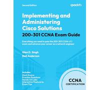 Implementing and Administering Cisco Solutions 200-301 CCNA Exam Guide: Everything you need to pass the 200-301 CCNA v1.1 exam and advance your career as a network engineer