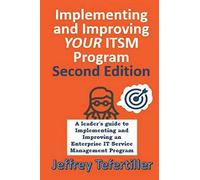 Implementing and Improving ITSM: A leader's guide to implementing and improving Enterprise IT Service Management - Second Edition - Full Color