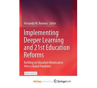 Implementing Deeper Learning and 21st Century Education Reforms: Building an Education Renaissance After a Global Pandemic