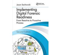 Implementing Digital Forensic Readiness: From Reactive to Proactive Process, Second Edition