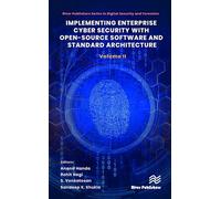Implementing Enterprise Cyber Security with Open-Source Software and Standard Architecture: Volume II: 2 (River Publishers Series in Digital Security and Forensics)