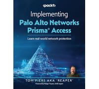 Implementing Palo Alto Networks Prisma® Access: Learn real-world network protection