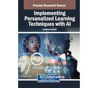 Implementing Personalized Learning Techniques with AI (Advances in Educational Technologies and Instructional Design)