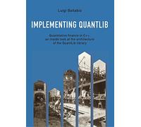 Implementing QuantLib: Quantitative finance in C++: an inside look at the architecture of the QuantLib library