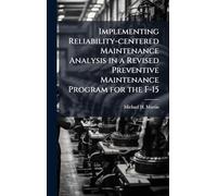 Implementing Reliability-centered Maintenance Analysis in a Revised Preventive Maintenance Program for the F-15