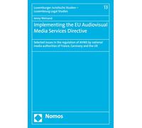 Implementing the Eu Audiovisual Media Services Directive: Selected Issues in the Regulation of Avms by National Media Authorities of France, Germany ... Studien - Luxembourg Legal Studies, 13)