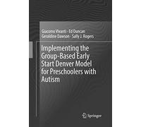 Implementing the Group-Based Early Start Denver Model for Preschoolers with Autism
