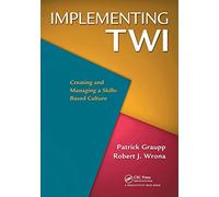 Implementing TWI: Creating and Managing a Skills-Based Culture