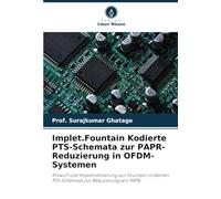 Implet.Fountain Kodierte PTS-Schemata zur PAPR-Reduzierung in OFDM-Systemen: Entwurf und Implementierung von Fountain-codierten PTS-Schemata zur Reduzierung von PAPR.