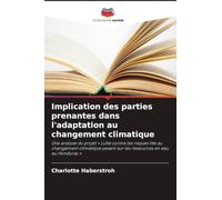 Implication des parties prenantes dans l'adaptation au changement climatique: Une analyse du projet ' Lutte contre les risques liés au changement ... sur les ressources en eau au Honduras '