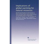 Implications of global warming for natural resources: Oversight hearings before the Subcommittee on Water and Power Resources of the Committee on ... held September 27, 1988: Washington, DC