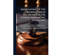 Implications Of The Booker/fanfan Decisions For The Federal Sentencing Guidelines