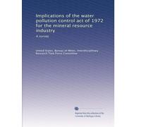 Implications of the water pollution control act of 1972 for the mineral resource industry: A survey
