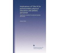 Implications of Title IX for postsecondary physical education and athletic personnel: Application booklet for physical activity personnel: Volume 18