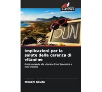 Implicazioni per la salute della carenza di vitamine: Guida completa alla vitamina D nel benessere e nella malattia