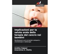 Implicazioni per la salute orale della terapia del cancro nei bambini: Manifestazioni orali nei bambini sottoposti a chemioterapia e radioterapia