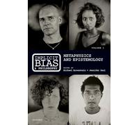 Implicit Bias and Philosophy, Volume 1: Metaphysics and Epistemology