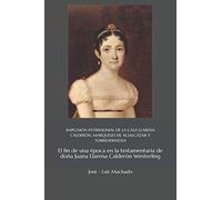 IMPLOSIÓN PATRIMONIAL DE LA CASA LLARENA CALDERÓN, MARQUESES DE ACIALCÁZAR Y TORREHERMOSA: El fin de una época en la testamentaría de doña Juana ... Westerling (Casa y familia Llarena Calderón)