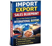 Import Export Sales Blueprint: How to Find, Contact, and Close International Buyers