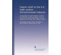 Import relief to the U.S. high-carbon ferrochromium industry: Hearing before the Subcommittee on Trade of the Committee on Ways and Means, House of ... on H. Con. Res. 469 ... March 22, 1978