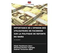 IMPORTANCE DE L'OPINION DES UTILISATEURS DE FACEBOOK SUR LA POLITIQUE DE REFONTE DU NAIRA: AU NIGERIA