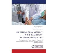 IMPORTANCE OF LAPAROSCOPY IN THE DIAGNOSIS OF ABDOMINAL TUBERCULOSIS: The importance of laparoscopy in diagnosing abdominal tuberculosis lies in its ability to directly visualize lesions