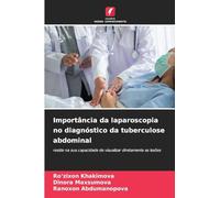 Importância da laparoscopia no diagnóstico da tuberculose abdominal: reside na sua capacidade de visualizar diretamente as lesões