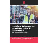 Importância da logística nas operações da cadeia de abastecimento: Últimos avanços tecnológicos em logística