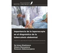 Importancia de la laparoscopia en el diagnóstico de la tuberculosis abdominal: radica en su capacidad para visualizar directamente las lesiones.