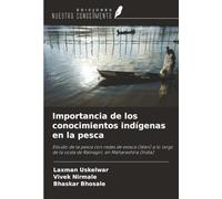 Importancia de los conocimientos indígenas en la pesca: Estudio de la pesca con redes de estaca (Wan) a lo largo de la costa de Ratnagiri, en Maharashtra (India)