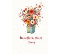Important Dates Diary notebook to record birthdays, important events, celebrations and memorable moments in life: 6”x9”, 122 pages