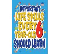 Important Life Skills Every 6 Year oldShould Learn: 1 (Important Life Skills for Kids)